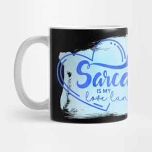 Sarcasm is my Love Language Mug